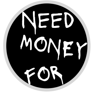 Need money for